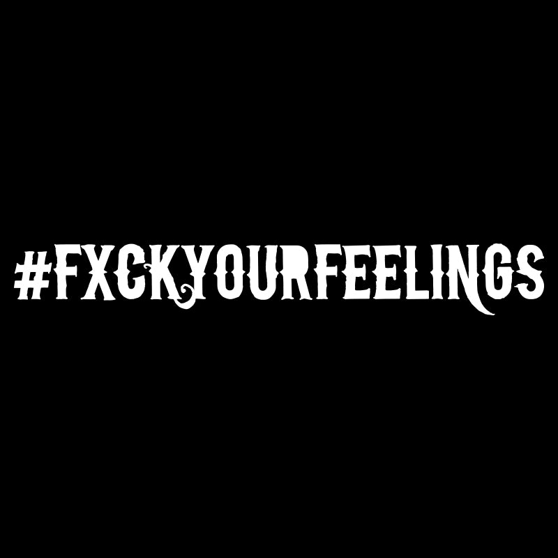 Fancy #FXCKYOURFEELINGS