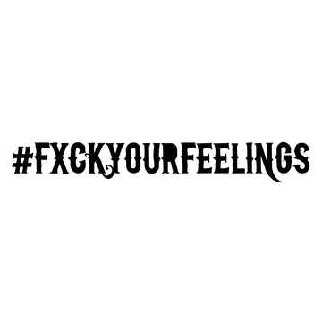 Fancy #FXCKYOURFEELINGS